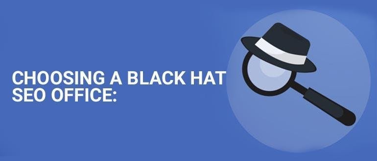  Choosing a Black Hat SEO office 