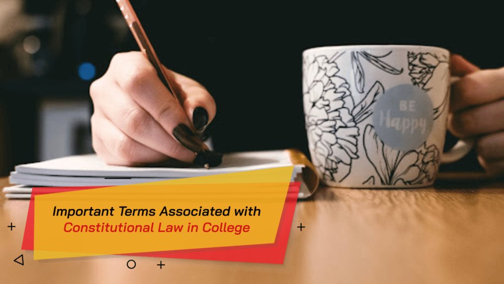 Important Terms Associated with Constitutional Law in College