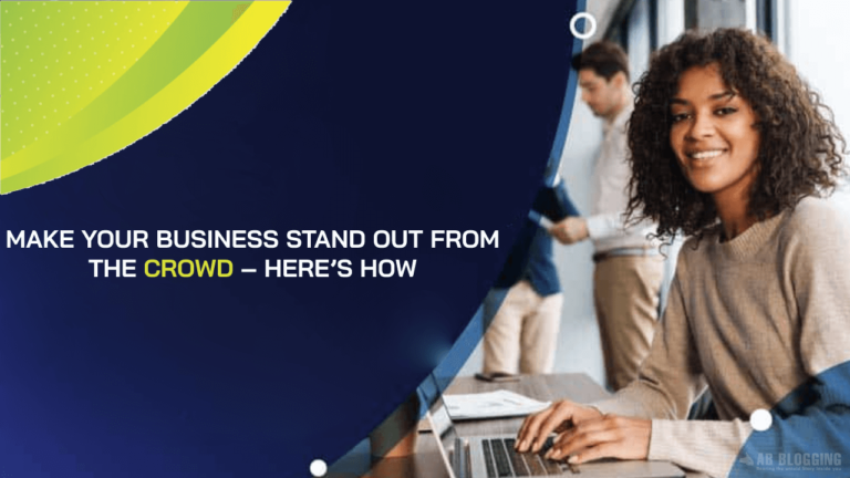 BUSINESS STAND OUT FROM THE CROWD